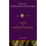 Omilii La Profetul Iezechiel - Sfantul Grigorie Cel Mare, editura Doxologia