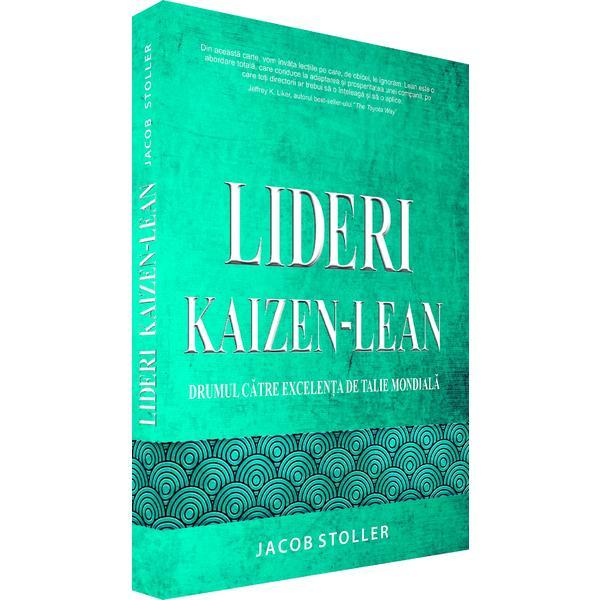 Lideri Kaizen-Lean - Jacob Stoller, editura Kaizen