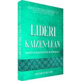 Lideri Kaizen-Lean - Jacob Stoller, editura Kaizen
