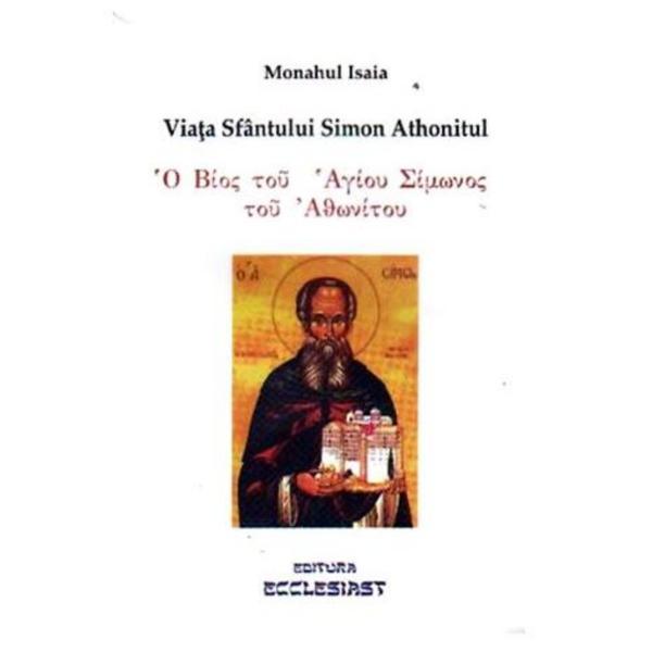 Viata sfantului simon athonitul - monahul isaia, editura ecclesiast