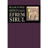 Rugaciunile Sfintului Efrem Sirul, editura Sophia