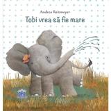 Tobi vrea sa fie mare - andrea retmeyer