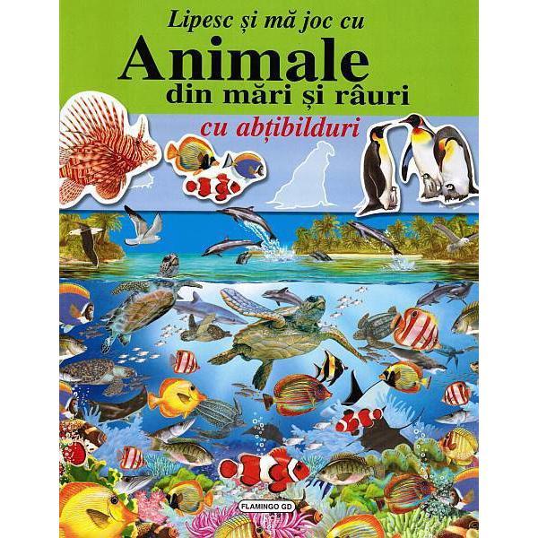 Animale din mari si rauri cu abtibilduri, editura flamingo