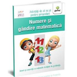 Numere si gandire matematica 5-6 ani - Activitati de zi cu zi pentru prescolari, editura Gama