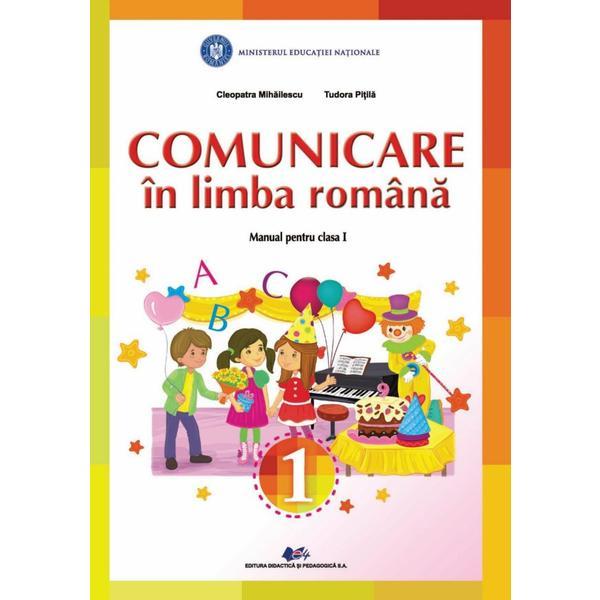 Comunicare in Limba romana - Clasa 1 - Manual - Cleopatra Mihailescu, Tudora Pitila, editura Didactica Si Pedagogica