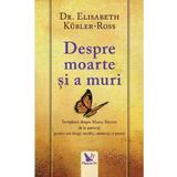 Despre moarte si a muri - Elisabeth Kubler-Ross, editura For You