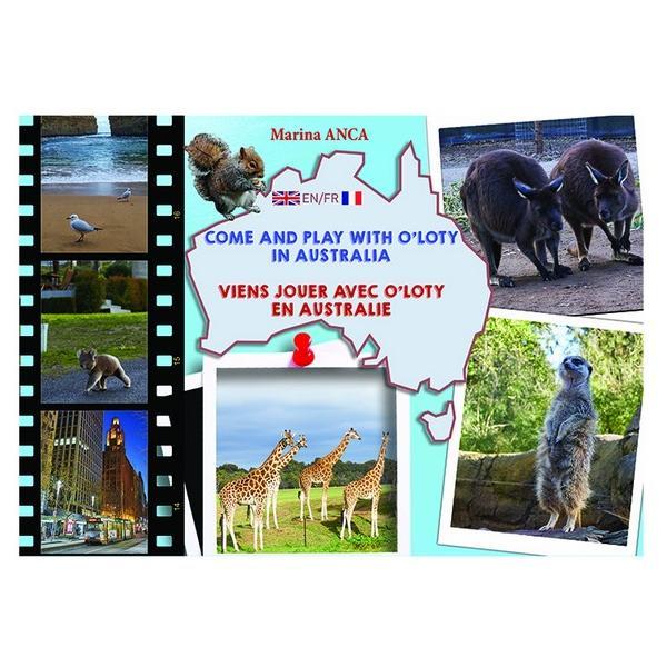 Come and play with o'loty in australia. viens jouer avec o'loty en australie - marina anca, editura eikon