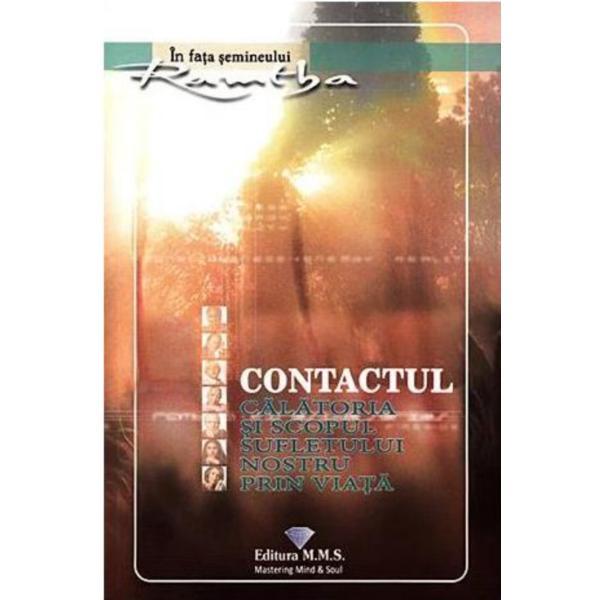 Contactul. Calatoria si scopul sufletului nostru prin viata - Ramtha, editura Mms