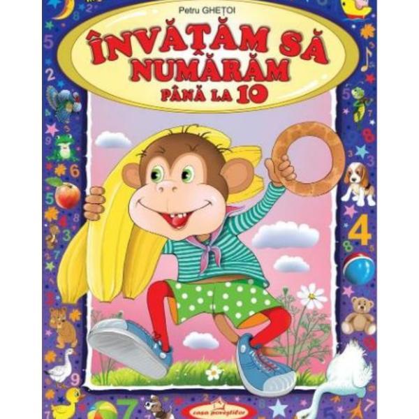 Invatam sa numaram pana la 10 - petru ghetoi, editura casa povestilor