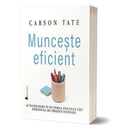 Munceste eficient - carson tate, editura act si politon