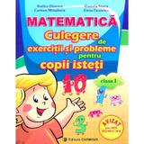 Matematica. Culegere de exercitii si probleme pentru copii isteti - Clasa 1- Rodica Dinescu, editura Carminis