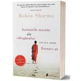 Scrisorile secrete ale calugarului care si-a vandut Ferrari-ul - Robin Sharma, editura Act Si Politon