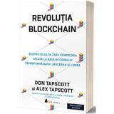 Revolutia Blockchain - Don Tapscott, Alex Tapscott, editura Act Si Politon