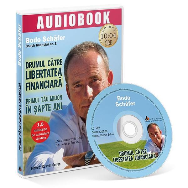 Audiobook. Drumul catre libertatea financiara - Bodo Schafer