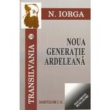 Transilvania 10+11: Noua generatie ardeleana + ceasul sacalilor - N. Iorga, editura Saeculum I.o.