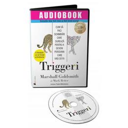 Audiobook. triggeri - marshall goldsmith, mark reiter, editura act si politon
