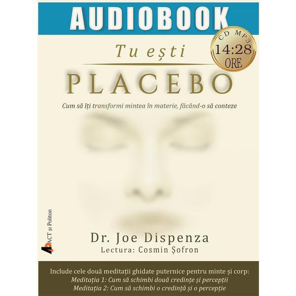 Cd tu esti placebo - joe dispenza, editura act si politon