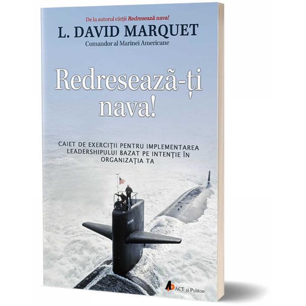 Redreseaza-ti nava! - L. David Marquet, editura Act Si Politon