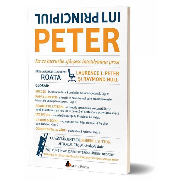 Principiul lui Peter - Laurence J. Peter, Raymond Hull, editura Act Si Politon