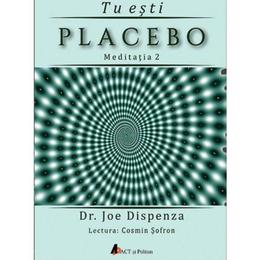 Cd tu esti placebo meditatia 2 - joe dispenza, editura act si politon