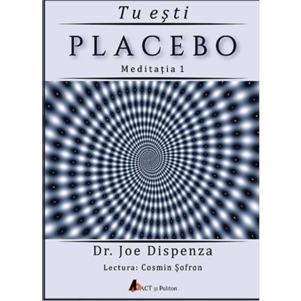 CD Tu esti placebo meditatia 1 - Joe Dispenza, editura Act Si Politon