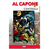 Al Capone vol.6: Centrala - Dentzel G. Jones, editura Dexon
