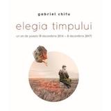 Elegia timpului - Gabriel Chifu, editura Scoala Ardeleana