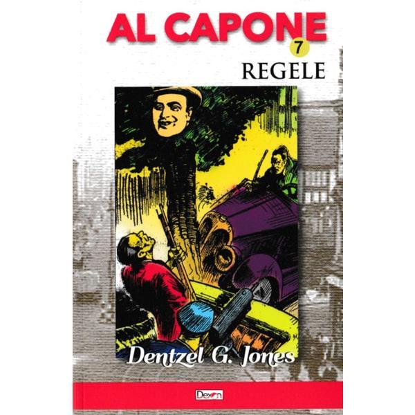 Al capone vol.7: regele - dentzel g. jones, editura dexon