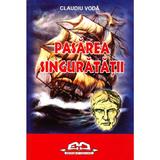 Pasarea singuratatii - Claudiu Voda, editura Iulian Cart