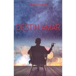 Destin amar - pavel corutz, editura stefan