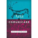 Arta si comunicare - Adrian Leonard Mociulschi, editura Curtea Veche