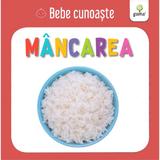 Mancarea - bebe cunoaste, editura Gama