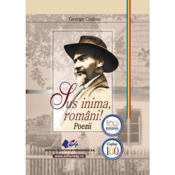 Sus inima romani! poezii - george cosbuc, editura didactica si pedagogica
