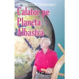 Calator pe Planeta Albastra - Victor Teodoru, editura Orizonturi