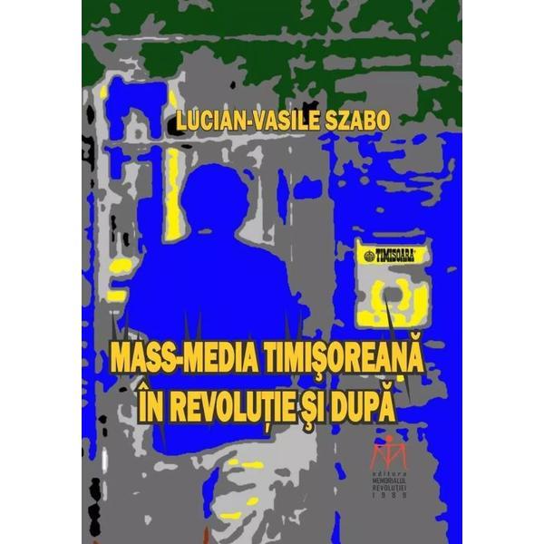 Mass-media timisoreana in revolutie si dupa - lucian-vasile szabo