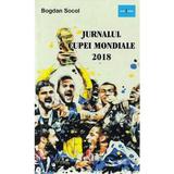 Jurnalul Cupei Mondiale 2018 - Bogdan Socol, editura Sport-turism