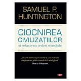 Ciocnirea civilizatiilor - Samuel P. Huntington, editura Litera