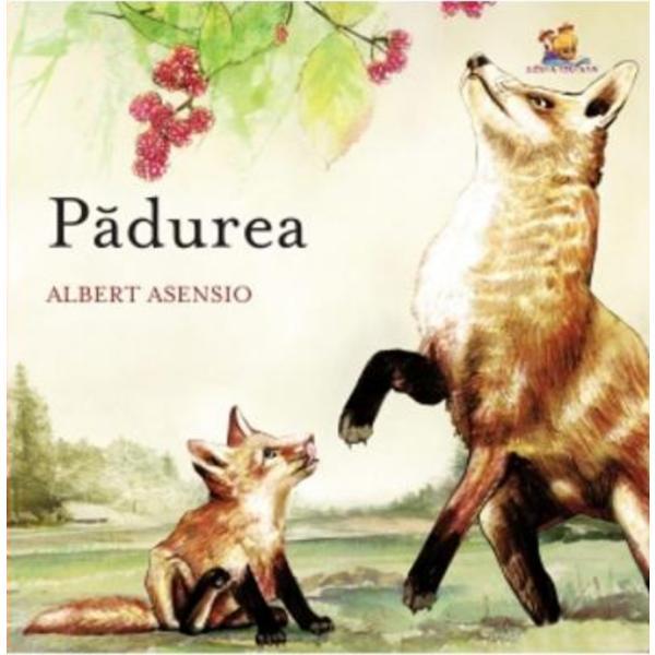 Padurea - Albert Asensio, editura Lizuka Educativ