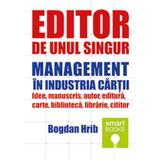 Editor de unul singur. Management in industria cartii - Bogdan Hrib, editura Tritonic