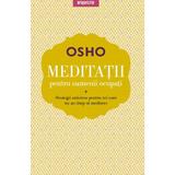 Meditatii pentru oamenii ocupati - Osho, editura Litera