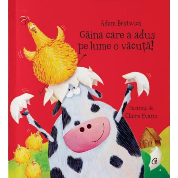 Gaina care a adus pe lume o vacuta - adam bestwick, editura curtea veche