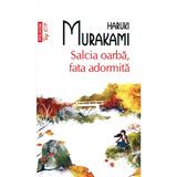 Salcia oarba, fata adormita - Haruki Murakami, editura Polirom