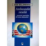 Ambasada vesela - Dan Balanescu, editura Tracus Arte