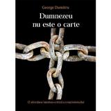 Dumnezeu nu este o carte - George Dumitru, editura Smart Publishing