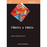 Virsta A Treia - Daniela Girleanu-Soitu, editura Institutul European