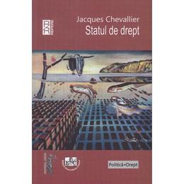 Statul de drept - jacques chevallier, editura universul juridic