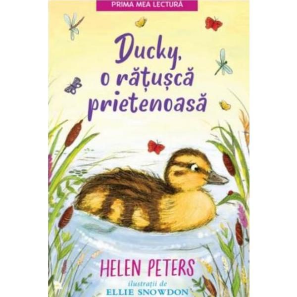 Ducky, o ratusca prietenoasa - Helen Peters, Ellie Snowdon