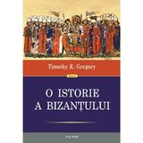 O istorie a Bizantului ed.2 - Timothy E. Gregory, editura Polirom