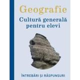 Geografie. Cultura generala pentru elevi - Manuela Popescu, editura Litera