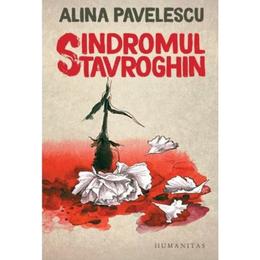 Sindromul Stavroghin - Alina Pavelescu, editura Humanitas